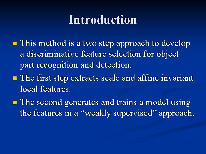 Introduction This method is a two step approach to develop a discriminative feature selection