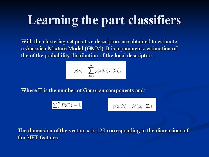 Learning the part classifiers With the clustering set positive descriptors are obtained to estimate