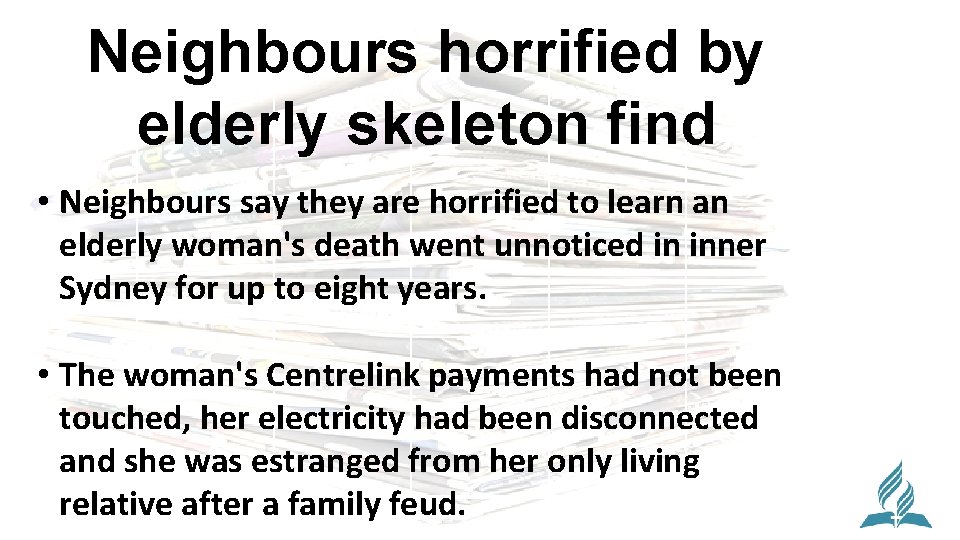 Neighbours horrified by elderly skeleton find • Neighbours say they are horrified to learn