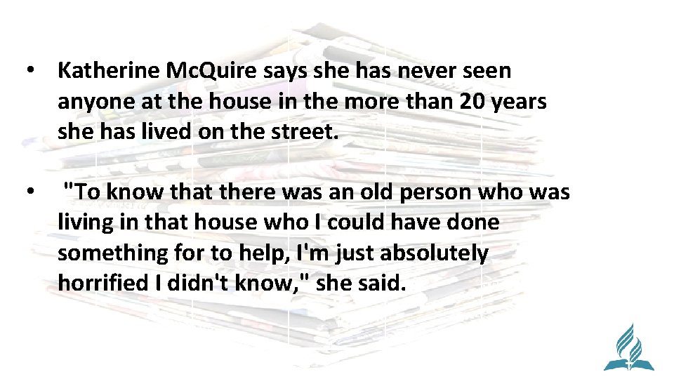  • Katherine Mc. Quire says she has never seen anyone at the house