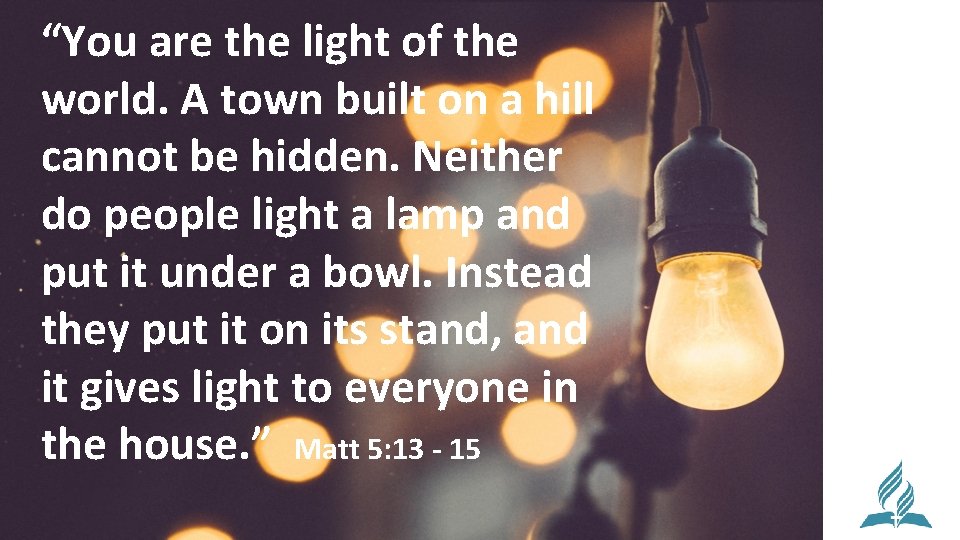 “You are the light of the world. A town built on a hill cannot