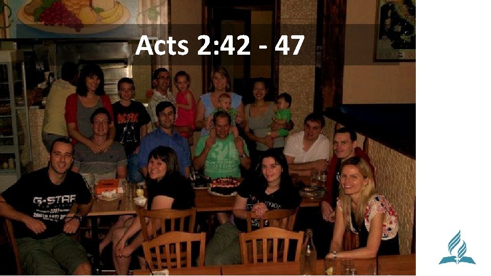 Acts 2: 42 - 47 