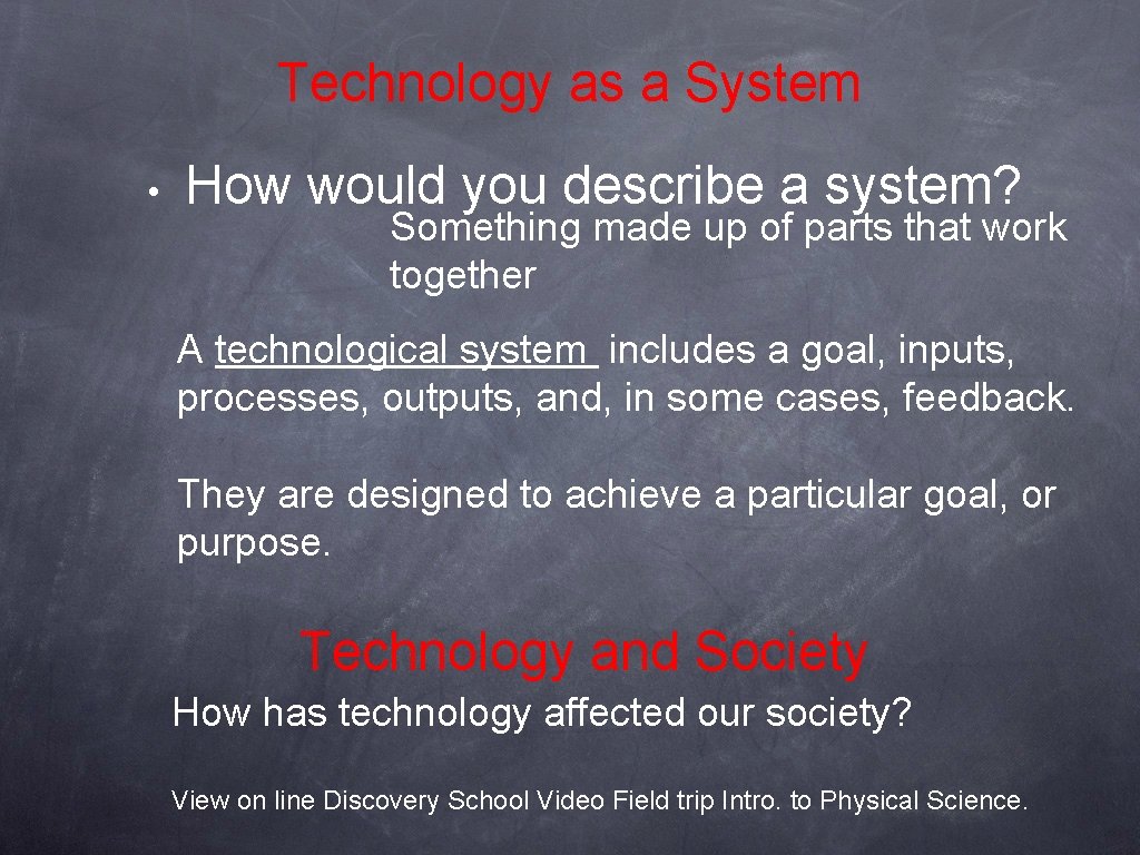 Technology as a System • How would you describe a system? Something made up