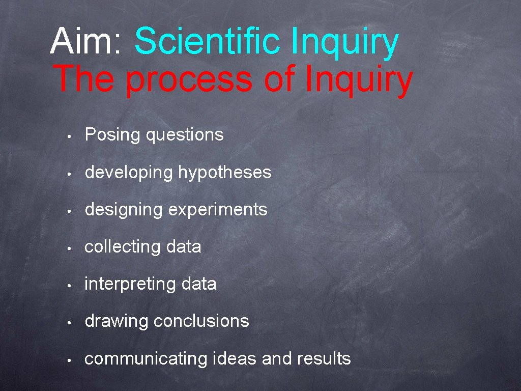 Aim: Scientific Inquiry The process of Inquiry • Posing questions • developing hypotheses •