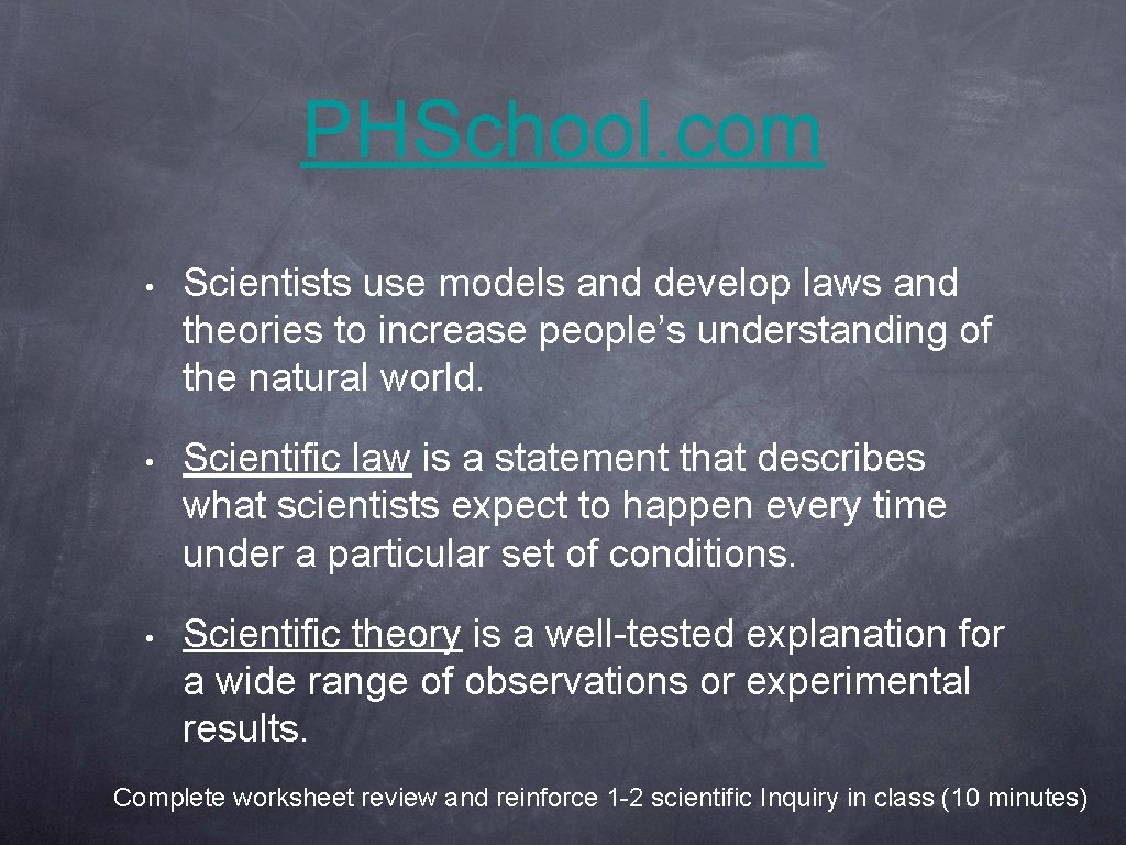 PHSchool. com • Scientists use models and develop laws and theories to increase people’s