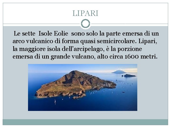 LIPARI Le sette Isole Eolie sono solo la parte emersa di un arco vulcanico