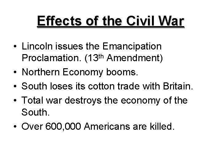 Effects of the Civil War • Lincoln issues the Emancipation Proclamation. (13 th Amendment)