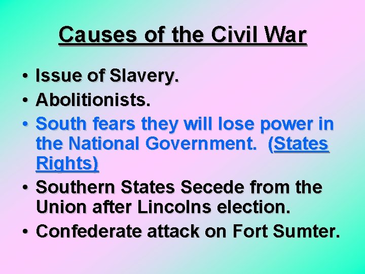 Causes of the Civil War • Issue of Slavery. • Abolitionists. • South fears