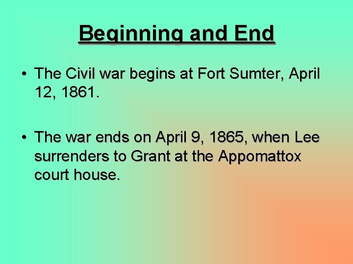 Beginning and End • The Civil war begins at Fort Sumter, April 12, 1861.