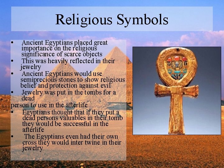 Religious Symbols • Ancient Egyptians placed great importance on the religious significance of scarce