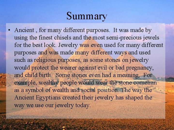 Summary • Ancient , for many different purposes. It was made by using the