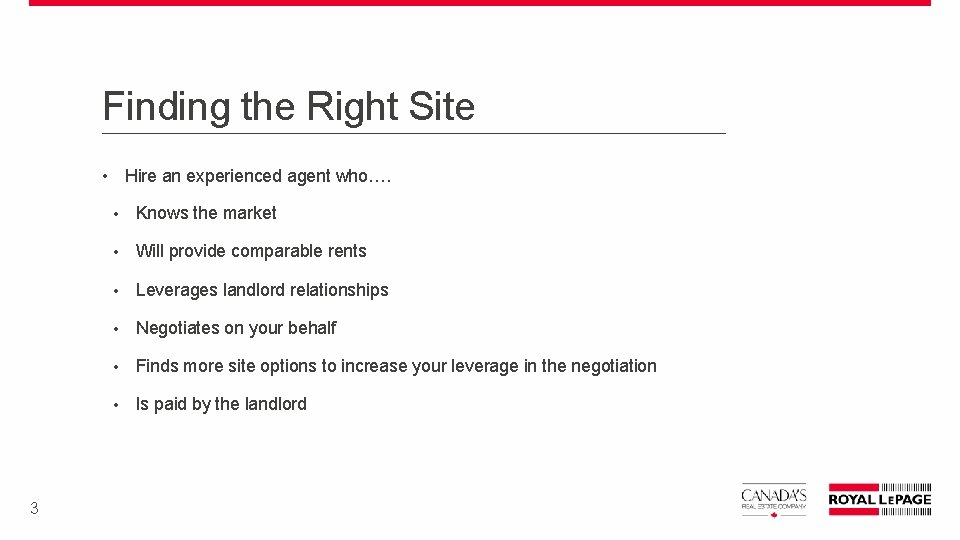 Finding the Right Site • Hire an experienced agent who…. 3 • Knows the