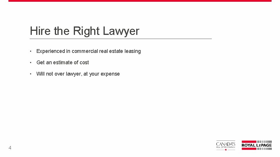 Hire the Right Lawyer • Experienced in commercial real estate leasing • Get an