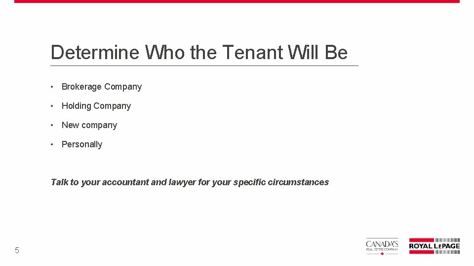 Determine Who the Tenant Will Be • Brokerage Company • Holding Company • New