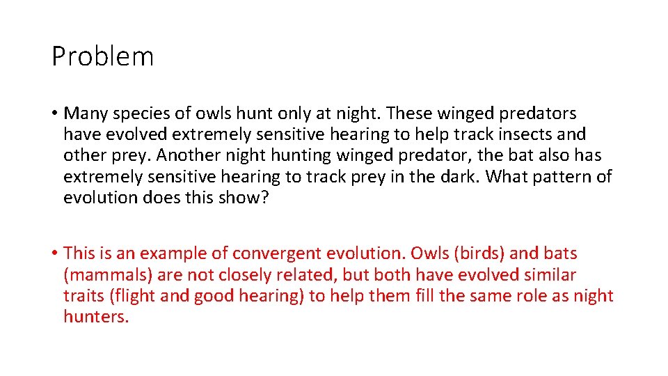 Problem • Many species of owls hunt only at night. These winged predators have