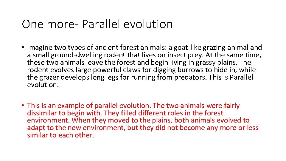 One more- Parallel evolution • Imagine two types of ancient forest animals: a goat-like