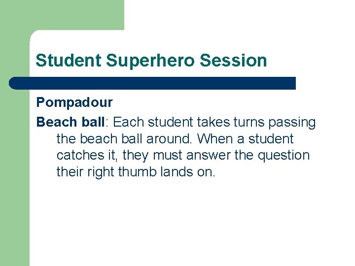 Student Superhero Session Pompadour Beach ball: Each student takes turns passing the beach ball
