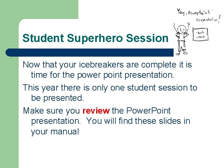 Student Superhero Session Now that your icebreakers are complete it is time for the