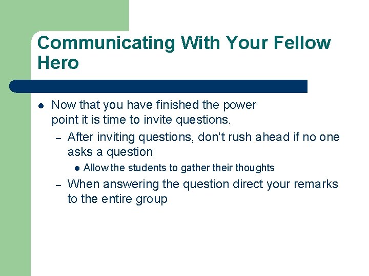 Communicating With Your Fellow Hero l Now that you have finished the power point