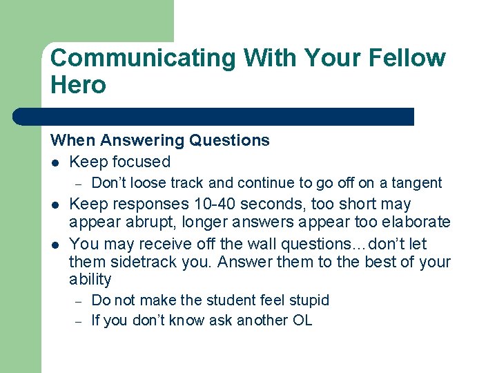 Communicating With Your Fellow Hero When Answering Questions l Keep focused – l l