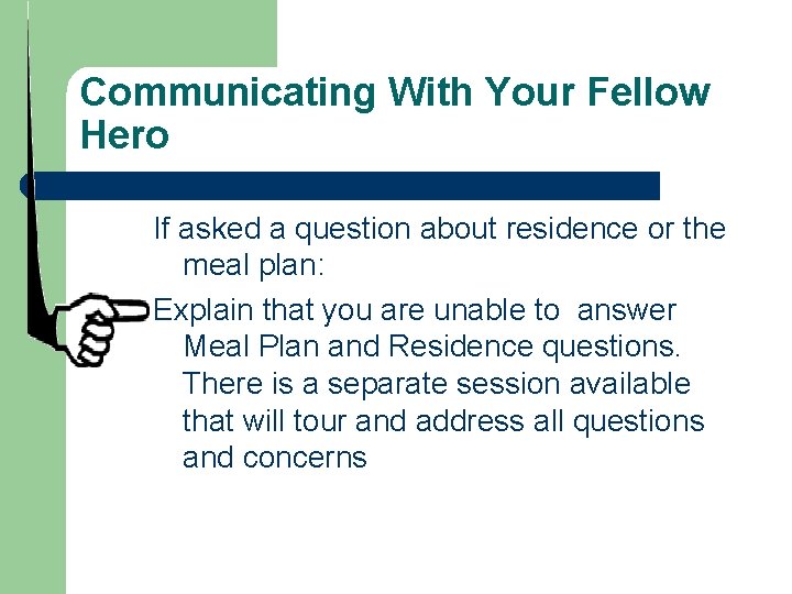 Communicating With Your Fellow Hero If asked a question about residence or the meal