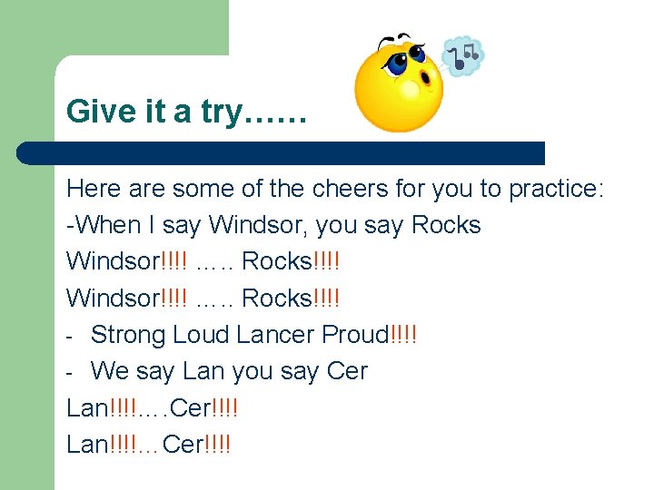 Give it a try…… Here are some of the cheers for you to practice:
