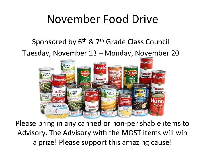 November Food Drive Sponsored by 6 th & 7 th Grade Class Council Tuesday,