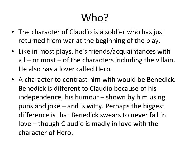 Who? • The character of Claudio is a soldier who has just returned from