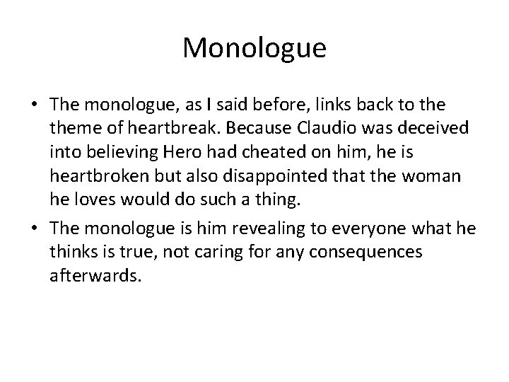 Monologue • The monologue, as I said before, links back to theme of heartbreak.