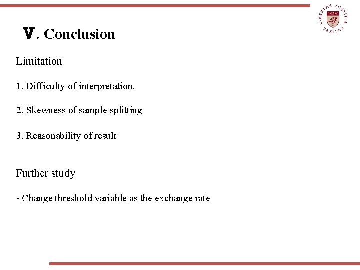 Ⅴ. Conclusion Limitation 1. Difficulty of interpretation. 2. Skewness of sample splitting 3. Reasonability