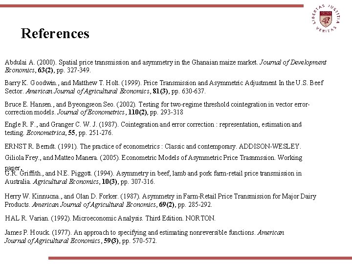 References Abdulai A. (2000). Spatial price transmission and asymmetry in the Ghanaian maize market.