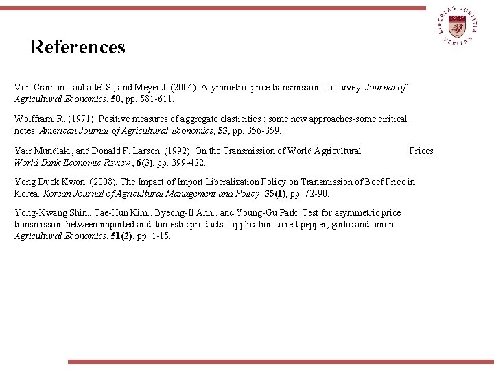 References Von Cramon-Taubadel S. , and Meyer J. (2004). Asymmetric price transmission : a