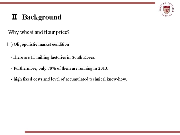 Ⅱ. Background Why wheat and flour price? ⅲ) Oligopolistic market condition -There are 11