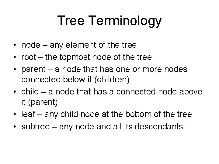 Tree Terminology • node – any element of the tree • root – the