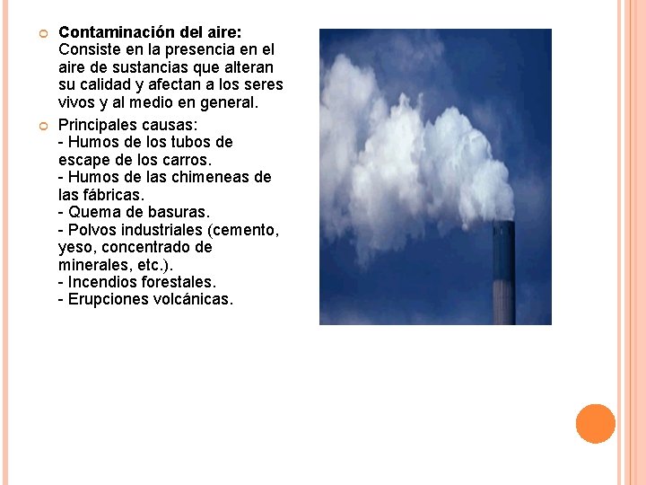  Contaminación del aire: Consiste en la presencia en el aire de sustancias que