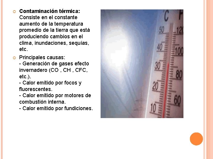  Contaminación térmica: Consiste en el constante aumento de la temperatura promedio de la