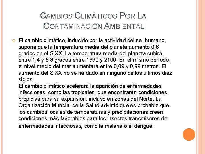 CAMBIOS CLIMÁTICOS POR LA CONTAMINACIÓN AMBIENTAL El cambio climático, inducido por la actividad del