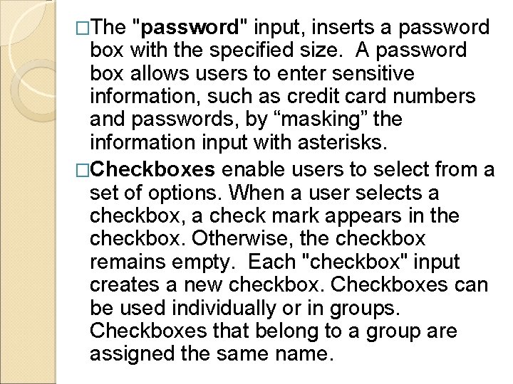 �The "password" input, inserts a password box with the specified size. A password box