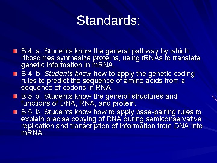 Standards: BI 4. a. Students know the general pathway by which ribosomes synthesize proteins,