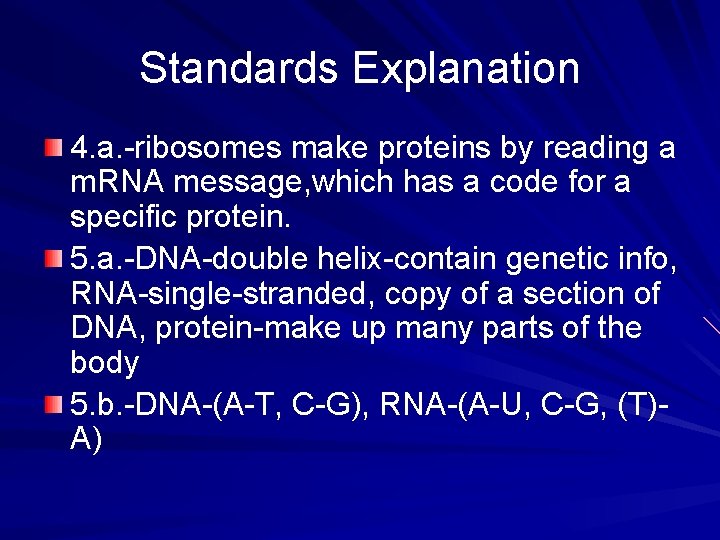Standards Explanation 4. a. -ribosomes make proteins by reading a m. RNA message, which