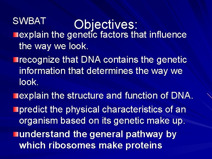 SWBAT Objectives: explain the genetic factors that influence the way we look. recognize that