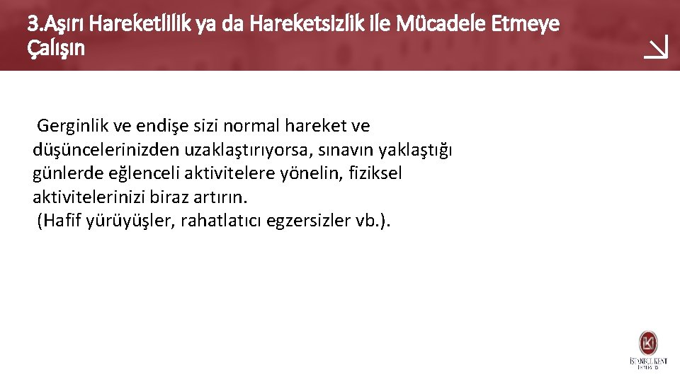 3. Aşırı Hareketlilik ya da Hareketsizlik ile Mücadele Etmeye Çalışın Gerginlik ve endişe sizi