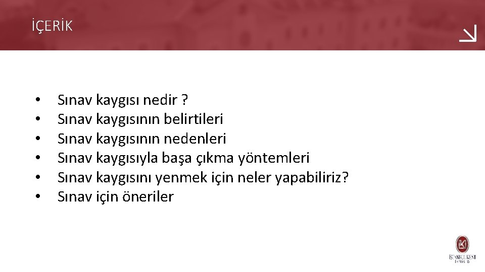 İÇERİK • • • Sınav kaygısı nedir ? Sınav kaygısının belirtileri Sınav kaygısının nedenleri