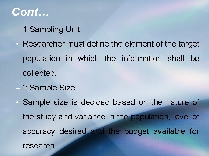 Cont… – 1. Sampling Unit • Researcher must define the element of the target