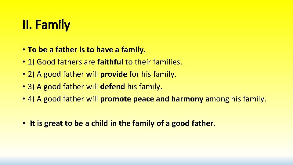 II. Family • To be a father is to have a family. • 1)