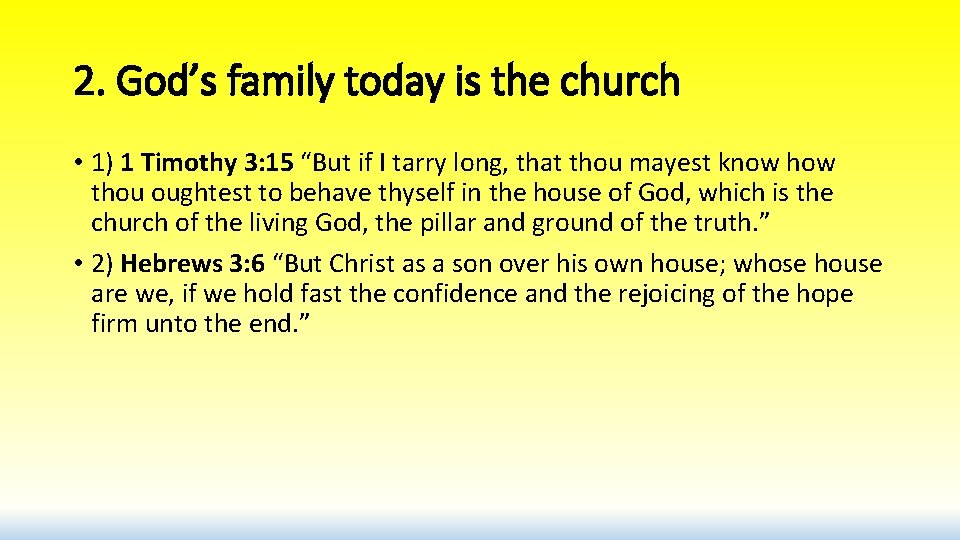 2. God’s family today is the church • 1) 1 Timothy 3: 15 “But