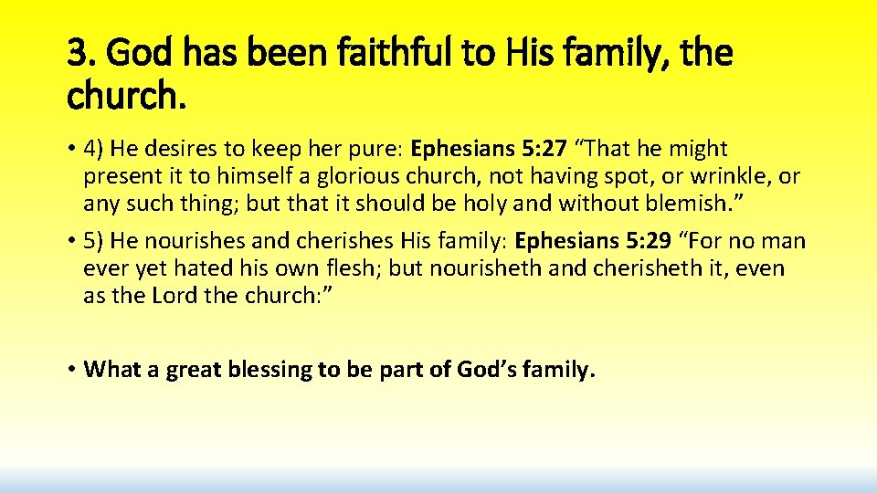 3. God has been faithful to His family, the church. • 4) He desires