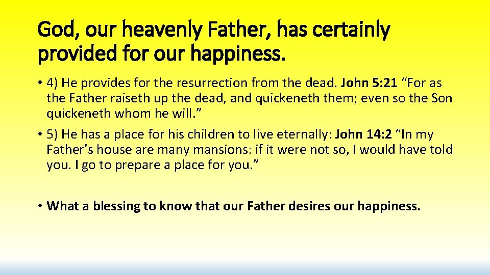 God, our heavenly Father, has certainly provided for our happiness. • 4) He provides