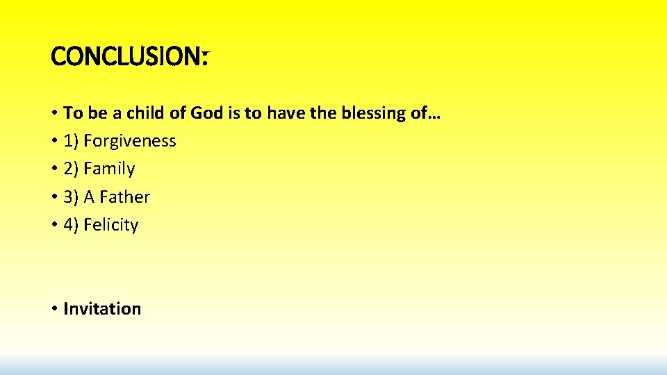 CONCLUSION: • To be a child of God is to have the blessing of…