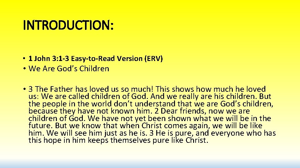 INTRODUCTION: • 1 John 3: 1 -3 Easy-to-Read Version (ERV) • We Are God’s